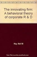 The Innovating Firm: A Behavioral Theory of Corporate R & D 0312418094 Book Cover