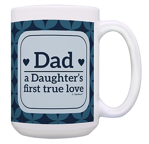 ThisWear Father Daughter Dad a Daughter's First True Love 2 Pack 11oz Ceramic Coffee Mug Set Dad