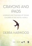Crayons and iPads: Learning and Teaching of Young Children in the Digital World (SAGE Swifts)
