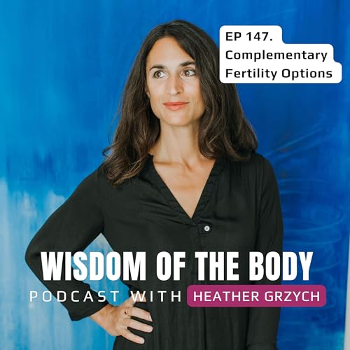 147. Heather Grzych on Complementary Fertility Options Podcast Por  arte de portada