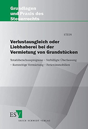 Verlustausgleich oder Liebhaberei bei der Vermietung von Grundstücken: Totalüberschussprognose - V Verlustausgleich oder Liebhaberei bei der Vermietung von Grundstücken: Totalüberschussprognose - V