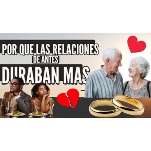 &iquest;POR QU&Eacute; LAS RELACIONES DE ANTES DURABAN M&Aacute;S QUE LAS DE AHORA_ - ENTRE PANAS PODCAST.