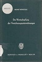 Die Wertschopfung Der Versicherungsunternehmungen: Untersuchungen Zu Einem Merkmal Fur Die Messung Der Unternehmungskonzentration 3428060059 Book Cover