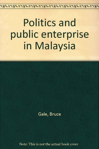 Politics and public enterprise in Malaysia