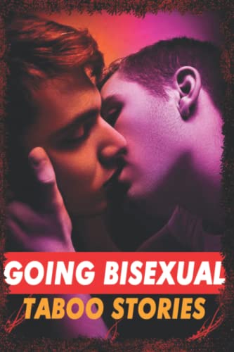 Going Bisexual Taboo Stories: Explicit Alpha Male with Kinky GAY Erotica Sex Short Stories: Straight to Gay, MMM Ganged by Daddy, Dark Fantasy Romance, MM First Time,
