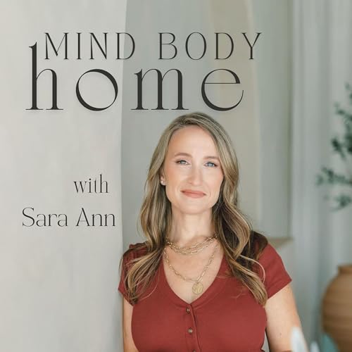 Mind Body Home Podcast Por Sara Ann arte de portada