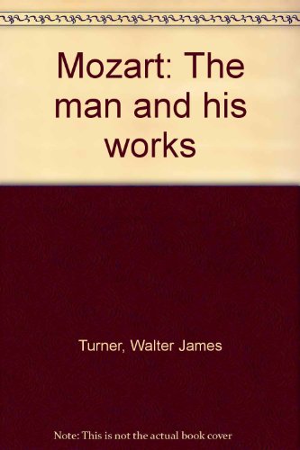 Mozart: The man and his works B0000CMJ13 Book Cover