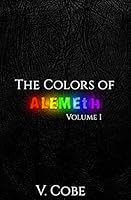 The Colors of Alemeth: I - Red and Orange 1514294028 Book Cover