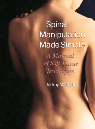 Spinal Manipulation Made Simple: A Manual of Soft Tissue Techniques