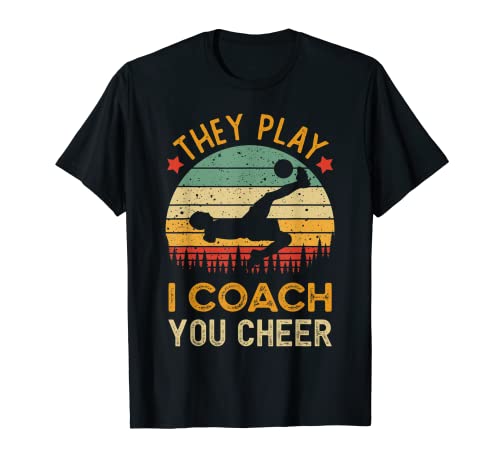 They Play I Coach you Cheer | Regalo divertido entrenador de fútbol Camiseta