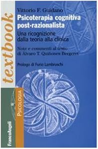 Psicoterapia cognitiva post-razionalista. Una ricognizione della teoria alla clinica