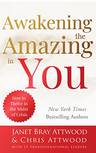 Awakening the Amazing in You: How to Thrive in the Midst of Chaos