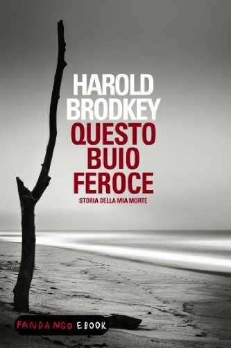Harold Brodkey – Questo buio feroce (2013)