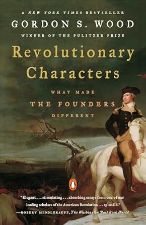 Revolutionary Characters: What Made the Founders Different