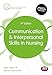 Communication and Interpersonal Skills in Nursing (Transforming Nursing Practice Series)