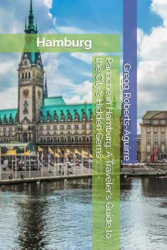 Panache in Hamburg: A Traveler's Guide to the City's Hidden Gems (Europe with Panache)