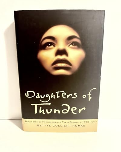 Daughters of Thunder: Black Women Preachers and Their Sermons, 1850-1979
