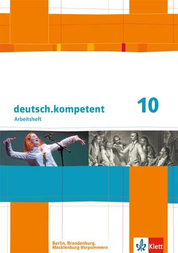 deutsch.kompetent 10. Ausgabe Berlin, Brandenburg, Mecklenburg-Vorpommern: Arbeitsheft mit Lösungen Klasse 10 (deutsch.kompetent. Ausgabe für Berlin, Brandenburg und Mecklenburg-Vorpommern ab 2013)