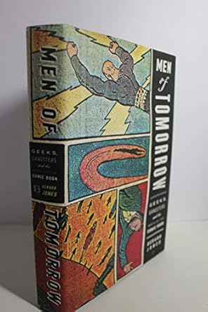 Men of Tomorrow: Geeks, Gangsters, and the Birth of the Comic Book