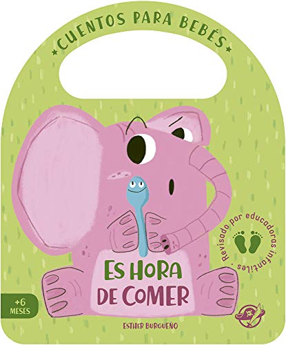 Es Hora De Comer: Un cuento de cartón para aprender a comer de todo, interactivo, con una solapa y con una asa: 3 (Pasito a pasito me hago grandecito)