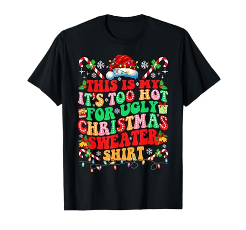 This is My It's Too Hot for Ugly Christmas Sweaters