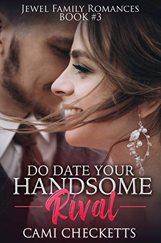 Do Date Your Handsome Rival (Jewel Family Romance)
