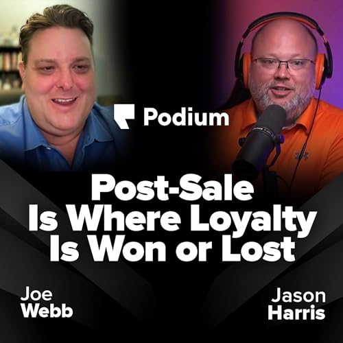 Post-Sale Is Where Loyalty Is Won or Lost | Driven Loyalty Podcast ft. Joe Webb