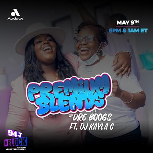 DJ Kayla G - PREMIUM BLENDS [MOTHER'S DAY SPECIAL] w/ DRE BOOGS on 94.7 THE BLOCK | MAY 9, 2026 @947TheBlock