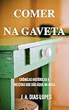  Comer na gaveta: Crônicas históricas e receitas que dão água na boca (Portuguese Edition)