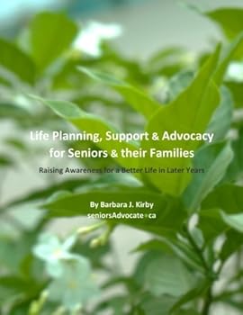 Life Planning, Support and Advocacy for Seniors and their Families: Raising Awareness for a Better Life in Later Years