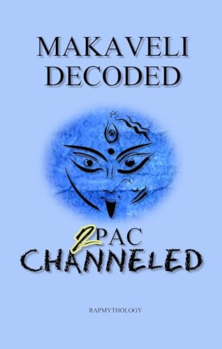Makaveli Decoded Tupac Channeled : Rapmythology