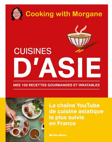 Cuisines d'Asie: Mes 100 recettes gourmandes et inratables