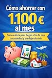 calvos de randin concello  Cómo ahorrar con 1.100 € al mes: Guía realista para llegar a fin de mes sin ansiedad y sin dejar de vivir (Spanish Edition)