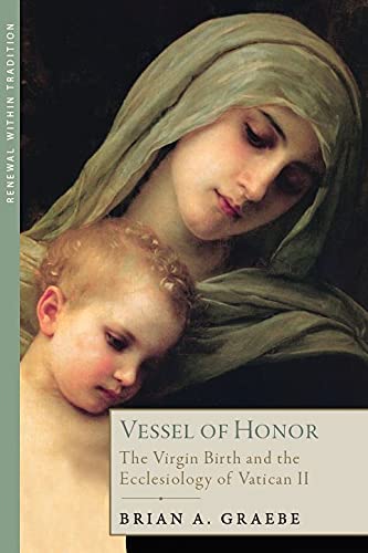 Vessel Of Honor: The Virgin Birth And The Ecclesiology Of Vatican Ii #TOP12