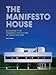 Produktbild The Manifesto House: Buildings that Changed the Future of Architecture