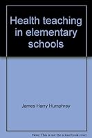 Health teaching in elementary schools 0398033560 Book Cover