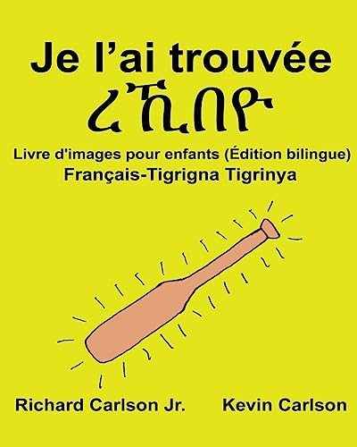 Je l’ai trouvée : Livre d'images pour enfants Français-Tigrigna/Tigrinya (Édition bilingue) (FreeBilingualBooks.com) (French Edition)