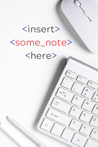 Insert Some Note Here Notebook: modern white mouse and keyboard : html code tag, 120 pages lined, 6