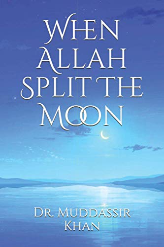 When Allah Split The Moon (Inspiring Islamic History)