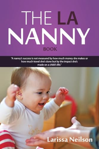 The LA Nanny Book: A Book for Nannies and Parents