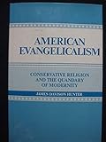 American evangelicalism: Conservative religion and the quandary of modernity