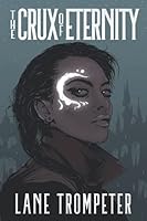 The Crux of Eternity 1737234602 Book Cover