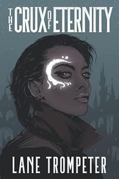 Paperback The Crux of Eternity: Eternal Dream, Book 1 (The Eternal Dream Saga) Book