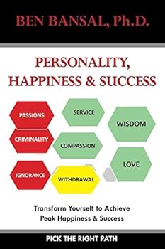 Personality, Happiness & Success: Transform Yourself to Achieve Peak Happiness & Success