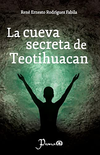 La cueva secreta de Teotihuacan (Spanish Edition)