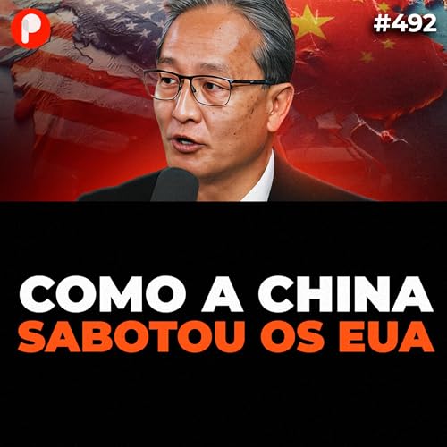 PrimoCast 492 | NOVA ORDEM MUNDIAL: COMO A CHINA EST&Aacute; DOMINANDO O MUNDO (Jos&eacute; Kobori)