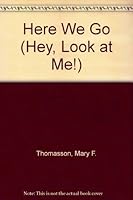 Hey Look at Me! Here We Go 0961540702 Book Cover