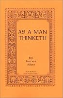 As a Man Thinketh and Other Writings