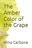 The Amber Color of the Grape: A Beauty That Hurts B0F5MS8LBP Book Cover