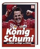  König Schumi: Sein Leben - Seine Siege - Seine Tränen